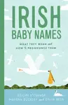 Irish Baby Names - Feilim O'Connor, Morgan Buckley, Gavin Drea
