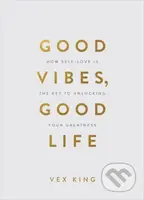 Good Vibes, Good Life (Gift Edition) (How Self-Love Is the Key to Unlocking Your Greatness) - kniha z kategorie Psychologie