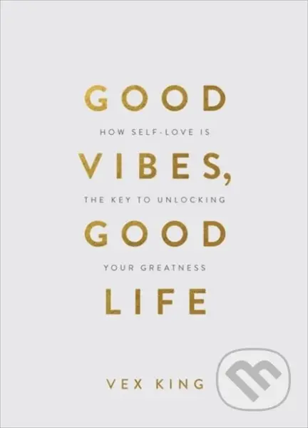 Good Vibes, Good Life (Gift Edition) (How Self-Love Is the Key to Unlocking Your Greatness) - kniha z kategorie Psychologie