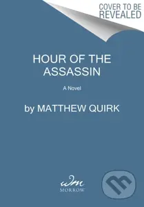 Hour of the Assassin (A Novel) - Matthew Quirk