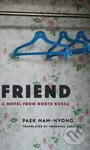 Friend (A Novel from North Korea) - Nam-nyong Paek - kniha z kategorie Společenská beletrie