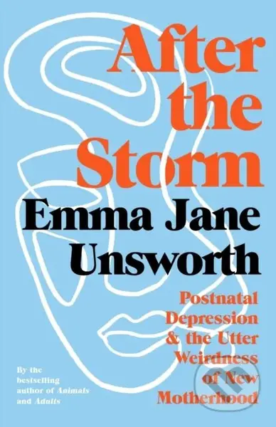 After the Storm (Postnatal Depression and the Utter Weirdness of New Motherhood) - kniha z kategorie Zdraví a životní styl