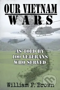 Our Vietnam Wars, Volume 1 (as told by 100 veterans who served) - kniha z kategorie Humanitní a společenské vědy