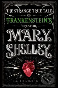 Mary Shelley (The Strange True Tale of Frankenstein's Creator) - kniha z kategorie Pro děti