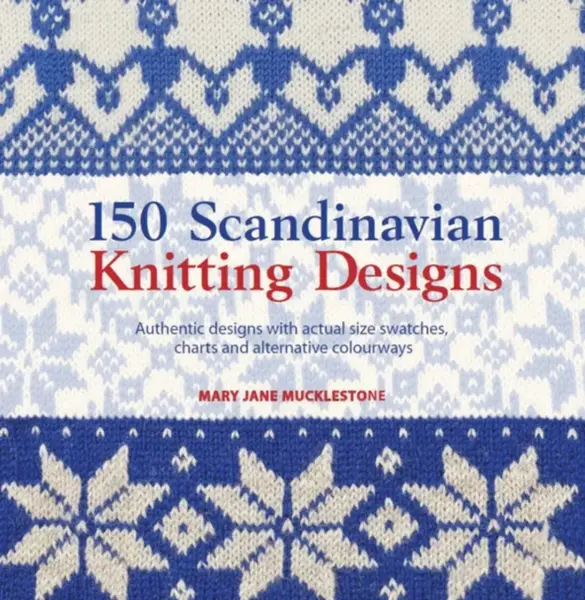 150 Scandinavian Knitting Designs - Mary Jane Mucklestoneová