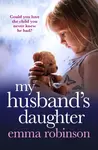 My Husband's Daughter - Emma Robinson