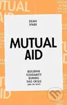 Mutual Aid : Building Solidarity During This Crisis (and the Next)