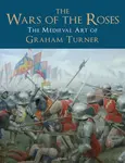 The Wars of the Roses - Graham  Turner