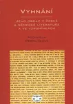 Vyhnání - jeho obraz v české a německé literatuře (poškozená) - Michaela Peroutková