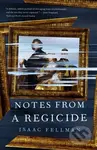 Notes from a Regicide - Isaac Fellman