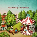 Rozprávky z mestečka - Marián Dyno Burič, Larissa Kulik (ilustrátor) - kniha z kategorie Beletrie pro děti