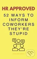 HR Approved 52 Ways To Inform Coworkers They're Stupid - kniha z kategorie Beletrie
