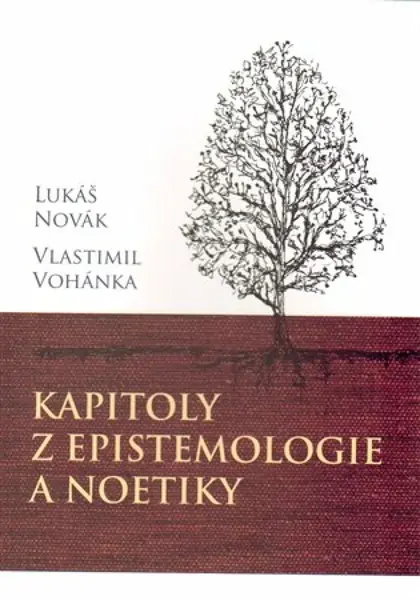Kapitoly z epistemologie a noetiky - Lukáš Novák, Vlastimil Vohánka