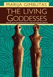The Living Goddesses - Marija Gimbutas