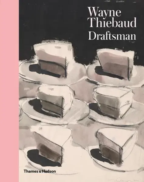 Wayne Thiebaud: Draftsman - Isabelle Dervaux