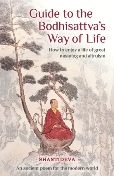 Guide to the Bodhisattva's Way of Life - Buddhist Master Shantideva
