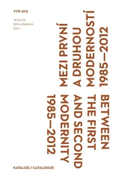 Mezi první a druhou moderností 1985-2012 - Edith Jeřábková, Jiří Ševčík