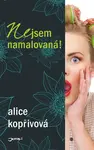 Nejsem namalovaná! (poškozená) - Alice Kopřivová