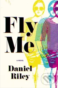 Fly Me - Daniel Riley - kniha z kategorie Společenská beletrie