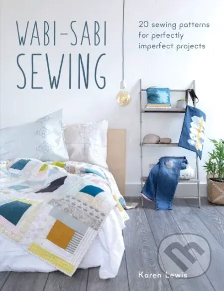 Wabi-Sabi Sewing (20 Sewing Patterns for Perfectly Imperfect Projects) - kniha z kategorie Zdraví a životní styl