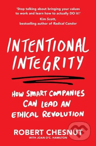 Intentional Integrity (How Smart Companies Can Lead an Ethical Revolution – and Why That's Good for All of Us) - kniha z kategorie Byznys a management
