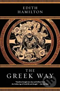The Greek Way - Edith Hamilton - kniha z kategorie Historie