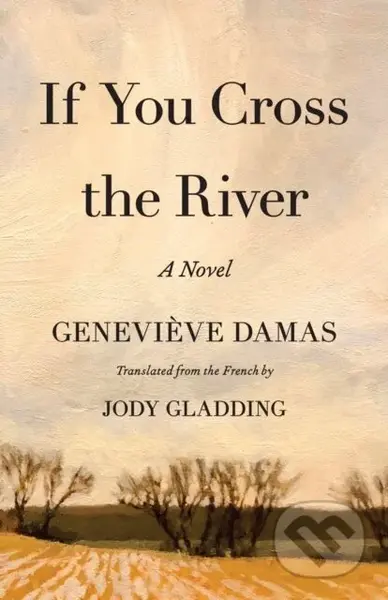 If You Cross the River (A Novel) - Genevieve Damas - kniha z kategorie Společenská beletrie