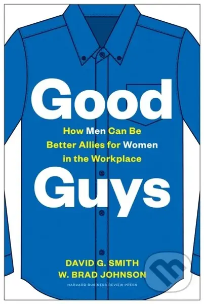 Good Guys (How Men Can Be Better Allies for Women in the Workplace) - kniha z kategorie Byznys a management