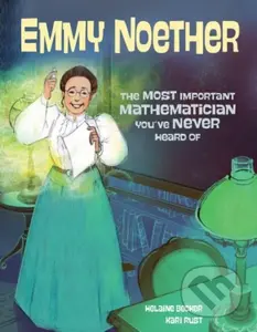 Emmy Noether (The Most Important Mathematician You've Never Heard Of) - kniha z kategorie Pro děti