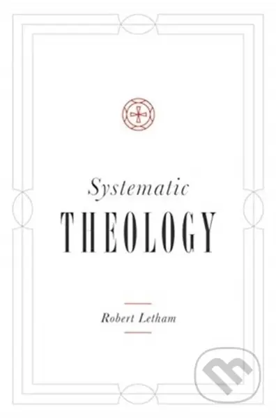 Systematic Theology - Robert Letham - kniha z kategorie Filozofie