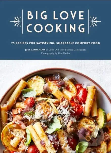 Big Love Cooking (75 Recipes for Satisfying, Shareable Comfort Food) - kniha z kategorie Zdraví a životní styl