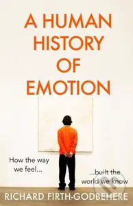 A Human History of Emotion - Richard Firth-Godbehere - kniha z kategorie Humanitní a společenské vědy