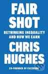Fair Shot (Rethinking Inequality and How We Earn) - Chris Hughes - kniha z kategorie Byznys a management