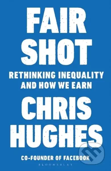 Fair Shot (Rethinking Inequality and How We Earn) - Chris Hughes - kniha z kategorie Byznys a management