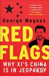 Red Flags (Why Xi's China Is in Jeopardy) - George Magnus - kniha z kategorie Byznys a management