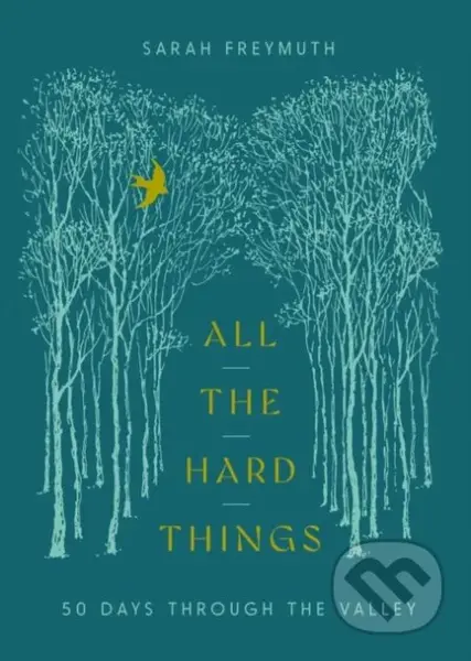 All the Hard Things (50 Days Through the Valley) - Sarah Freymuth - kniha z kategorie Filozofie