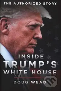 Inside Trump's White House (The Authorized Inside Story of His First White House Years) - kniha z kategorie Humanitní a společenské vědy