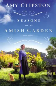 Seasons of an Amish Garden (Four Stories) - Clipston Amy - kniha z kategorie Beletrie