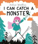 I Can Catch a Monster (A story about bravery and kindness) - kniha z kategorie Pro děti