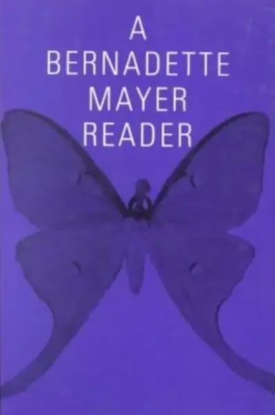 A Bernadette Mayer Reader - Bernadette Mayer