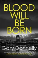 Blood Will Be Born (The explosive Belfast-set crime debut) - kniha z kategorie Detektivky, thrillery a horory