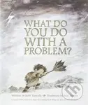 What Do You Do with a Problem? - - - kniha z kategorie Pro děti