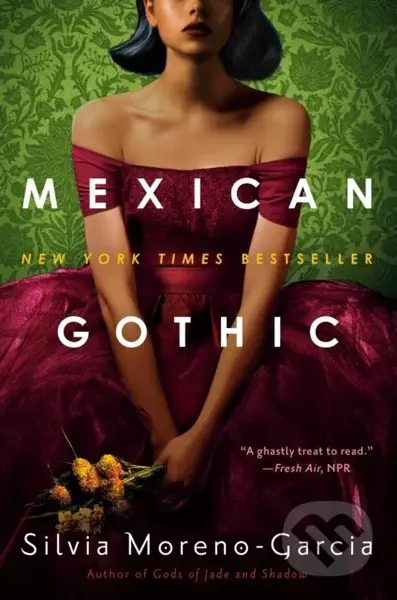 Mexican Gothic - Silvia Moreno-Garcia