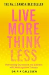 Live More Think Less - Pia Callesen