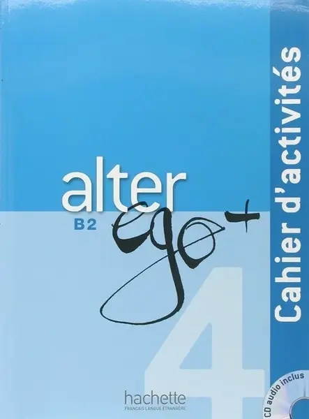 Alter Ego Plus B2 Cahier d´activités + CD - Emmanuel Lainé, Richard Dominique