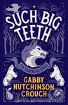 Such Big Teeth - Gabby Hutchinson Crouch - kniha z kategorie Pro děti