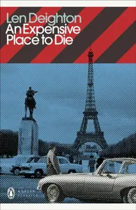 An Expensive Place to Die - Len Deighton