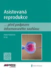 Asistovaná reprodukce... před podpisem informovaného souhlasu - Hana Konečná