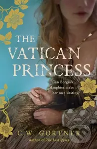 The Vatican Princess - C W Gortner - kniha z kategorie Společenská beletrie