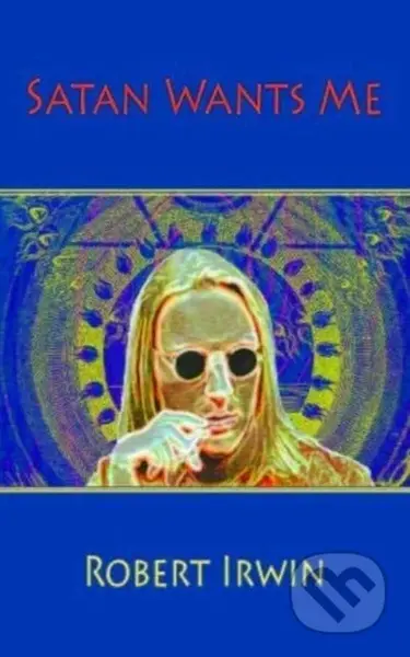 Satan Wants Me - Robert Irwin - kniha z kategorie Společenská beletrie